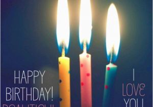 Happy Birthday Quotes for the One You Love 45 Cute and Romantic Birthday Wishes with Images Quotes