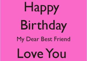 Happy Birthday Quotes to A Dear Friend Happy Birthday Dear Friend Quotes Quotesgram