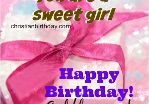 Happy Birthday Quotes to A Girl You are A Sweet Girl Happy Birthday Christian Birthday