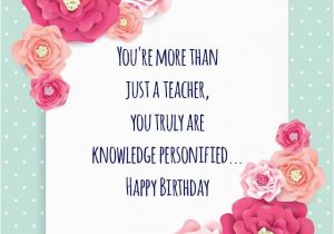 Happy Birthday Quotes to A Teacher Birthday Wishes for Teachers Quotes and Messages