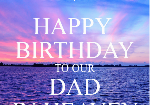 Happy Birthday Quotes to Dad In Heaven Happy Birthday to Our Dad In Heaven 1 Png 600 700