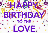 Happy Birthday Quotes to the Love Of My Life Happy Birthday to the Love Of My Life Quotes Quotesgram