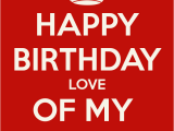 Happy Birthday Quotes to the Love Of My Life Happy Birthday to the Love Of My Life Quotes Quotesgram