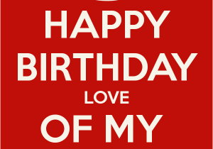 Happy Birthday Quotes to the Love Of My Life Happy Birthday to the Love Of My Life Quotes Quotesgram