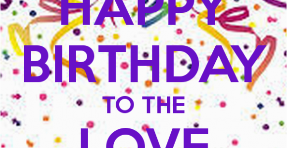 Happy Birthday Quotes to the Love Of My Life Happy Birthday to the Love Of My Life Quotes Quotesgram