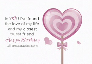 Happy Birthday Quotes to the Love Of My Life In You I Ve Found the Love Of My Life Happy Birthday