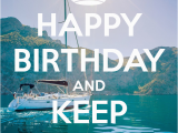 Happy Birthday Sailor Quotes Happy Birthday and Keep Sailing Poster Benj Keep Calm