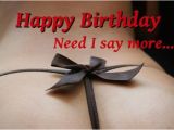 Happy Birthday Sex Quotes Sexy Birthday Quotes Naughty Wishes and Dirty Messages