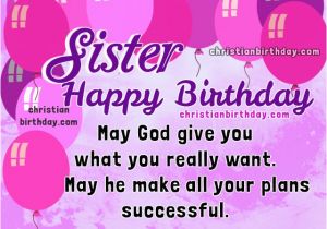 Happy Birthday Sister Bible Quotes Birthday Wishes for My Dear Sister Christian Quotes and