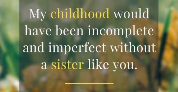 Happy Birthday Sister Emotional Quotes 35 Special and Emotional Ways to Say Happy Birthday Sister