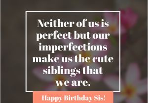 Happy Birthday Sister Emotional Quotes 35 Special and Emotional Ways to Say Happy Birthday Sister