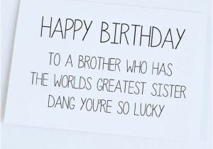Happy Birthday Sister Sarcastic Quotes Funny Birthday Card Sister to Brother Brother Birthday