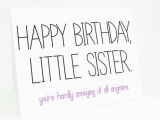 Happy Birthday Sister Sarcastic Quotes Younger Sister Quotes