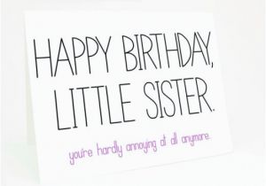 Happy Birthday Sister Sarcastic Quotes Younger Sister Quotes