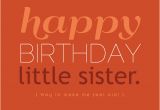 Happy Birthday Small Quotes Happy Birthday Little Sister Quotes Quotesgram