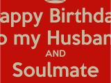 Happy Birthday soulmate Quotes Love Quotes for Husband Birthday Quotesgram