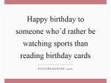 Happy Birthday Sports Quotes Birthday Card Quotes Sayings Birthday Card Picture Quotes