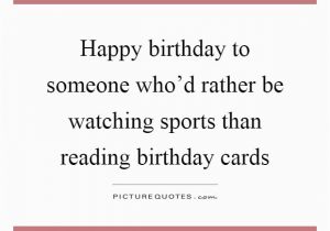 Happy Birthday Sports Quotes Birthday Card Quotes Sayings Birthday Card Picture Quotes