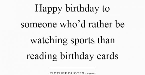 Happy Birthday Sports Quotes Birthday Card Quotes Sayings Birthday Card Picture Quotes