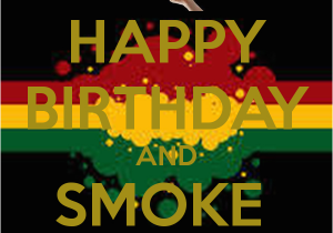 Happy Birthday Stoner Quotes Happy Birthday and Smoke Weed Poster Bertan Keep Calm