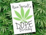 Happy Birthday Stoner Quotes Have Yourself A Dope Birthday Card Weed Cannabis Marijuana