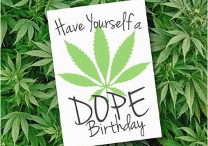 Happy Birthday Stoner Quotes Have Yourself A Dope Birthday Card Weed Cannabis Marijuana