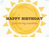 Happy Birthday Sunshine Quotes Best 25 Happy Birthday Sunshine Ideas On Pinterest