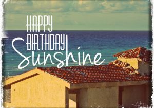 Happy Birthday Sunshine Quotes Sunshine Happy Birthday Quotes Quotesgram