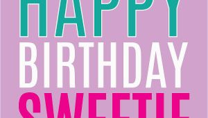 Happy Birthday Sweetie Quotes Happy Birthday Sweetie Quotes Quotesgram