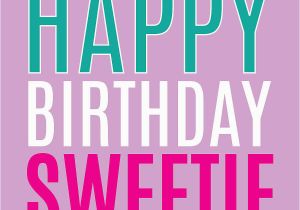 Happy Birthday Sweetie Quotes Happy Birthday Sweetie Quotes Quotesgram