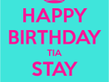 Happy Birthday Tia Quotes Happy Birthday Tia Stay Gorgeous Poster Kimmy Keep