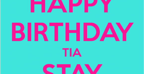 Happy Birthday Tia Quotes Happy Birthday Tia Stay Gorgeous Poster Kimmy Keep