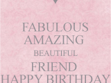 Happy Birthday to An Amazing Friend Quotes Fabulous Amazing Beautiful Friend Happy Birthday Poster