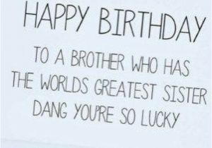 Happy Birthday to Big Brother Quotes that is Right Neo Lol Pinteres