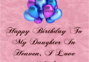 Happy Birthday to Loved Ones In Heaven Quotes Happy Birthday to My Daughter In Heaven Missing My Loved