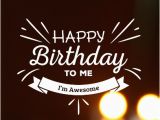 Happy Birthday to Me Funny Quotes Happy Birthday to Me Funny Memes