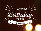 Happy Birthday to Me Funny Quotes Happy Birthday to Me Funny Memes