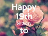 Happy Birthday to Me Memorable Quotes Happy Birthday 19th Wishes Love