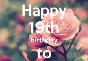 Happy Birthday to Me Memorable Quotes Happy Birthday 19th Wishes Love