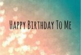 Happy Birthday to Me Quotes and Images Happy Birthday to Me Image Quote Pictures Photos and