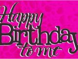 Happy Birthday to Me Quotes and Images Happy Birthday to Me Quotes Quotesgram