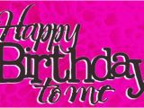 Happy Birthday to Me Quotes and Images Happy Birthday to Me Quotes Quotesgram