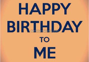 Happy Birthday to Me Quotes for Facebook Its My Birthday Status for Whatsapp Self Birthday Quotes