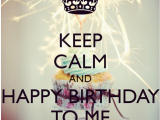 Happy Birthday to Me Quotes for Facebook Keep Calm and Happy Birthday to Me Pictures Photos and