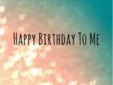 Happy Birthday to Me Quotes Tumblr Happy Birthday to Me Image Quote Pictures Photos and