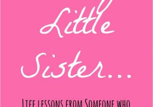 Happy Birthday to My Baby Sister Quotes 25 Best Little Sister Quotes On Pinterest Best Quotes