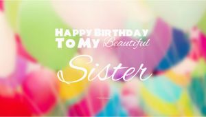 Happy Birthday to My Beautiful Sister Quotes 40 Cute Funny Happy Birthday Sister Wishes Quotes Wishes