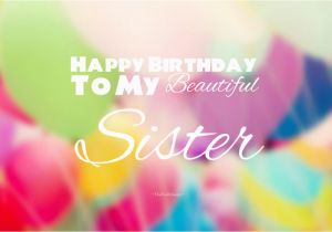 Happy Birthday to My Beautiful Sister Quotes 40 Cute Funny Happy Birthday Sister Wishes Quotes Wishes