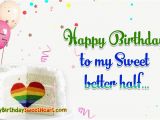 Happy Birthday to My Better Half Quotes Happy Birthday to My Sweet Better Half