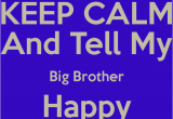 Happy Birthday to My Big Brother Quotes Big Brother Birthday Quotes Quotesgram